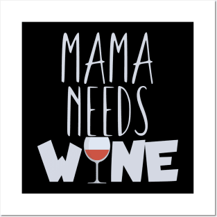 Mama needs wine Posters and Art